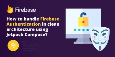 How to handle Firebase Authentication in clean architecture using Jetpack Compose?