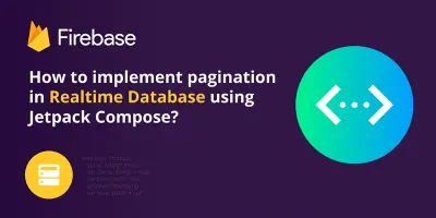 How to implement pagination in Realtime Database using Jetpack Compose?
