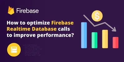 How to optimize Firebase Realtime Database calls to improve performance?